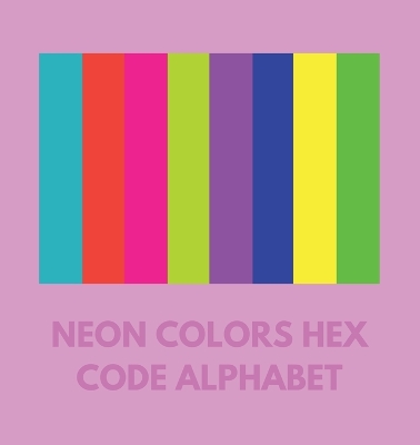 Book cover for Neon Colors Hex Code Alphabet