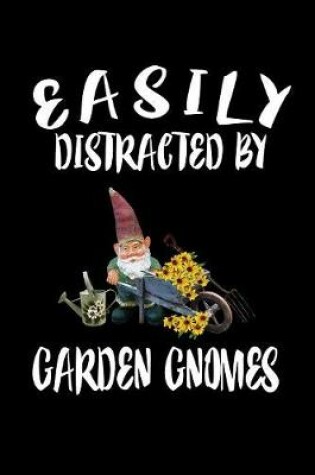 Cover of Easily Distracted By Garden Gnomes