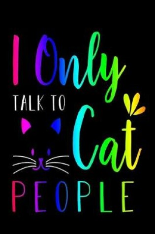 Cover of I Only Talk To Cat People