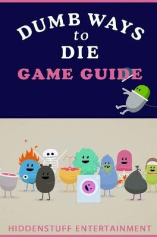 Cover of Dumb Ways to Die Game Guide