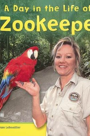 Cover of A Day in the Life of a Zookeeper