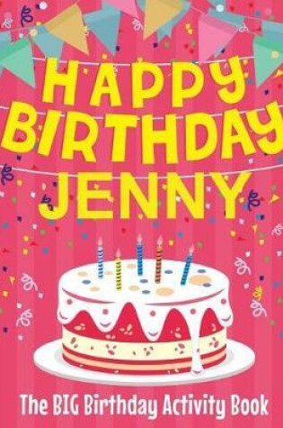 Cover of Happy Birthday Jenny - The Big Birthday Activity Book