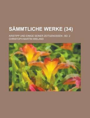 Book cover for Sammtliche Werke (34 ); Aristipp Und Einige Seiner Zeitgenossen Bd. 2