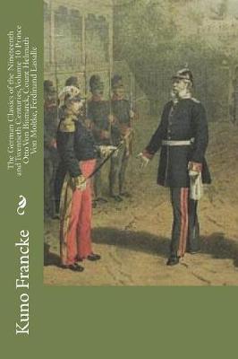 Book cover for The German Classics of the Nineteenth and Twentieth Centuries, Volume 10 Prince Otto Von Bismarck, Count Helmuth Von Moltke, Ferdinand Lassalle