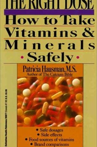 Cover of Right Dose: How to Take Vitamins and Minerals Safely