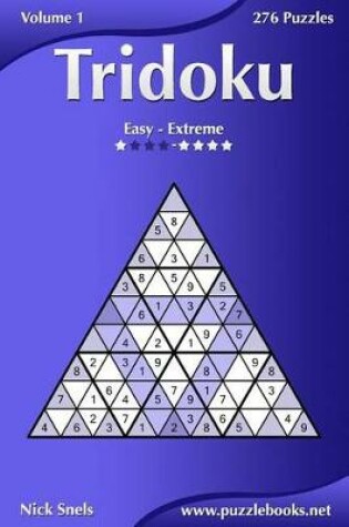 Cover of Tridoku - Easy to Extreme - Volume 1 - 276 Puzzles