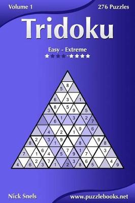 Cover of Tridoku - Easy to Extreme - Volume 1 - 276 Puzzles