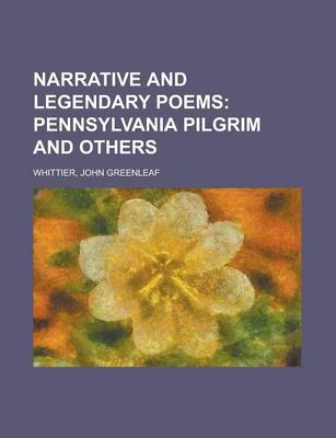 Book cover for Narrative and Legendary Poems; Pennsylvania Pilgrim and Others