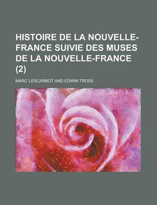 Book cover for Histoire de La Nouvelle-France Suivie Des Muses de La Nouvelle-France (2 )