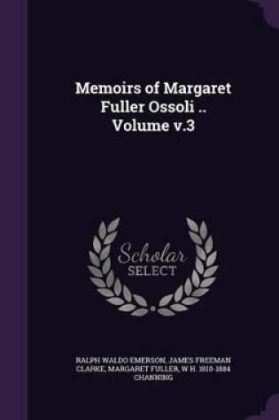 Cover of Memoirs of Margaret Fuller Ossoli .. Volume V.3