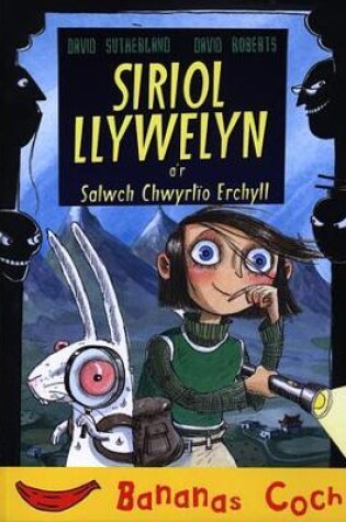 Cover of Cyfres Bananas Coch: Siriol Llywelyn a'r Salwch Chwyrlïo Erchyll