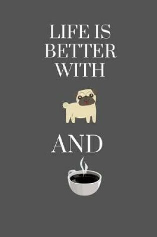 Cover of Life Is Better with a Dog and Coffee