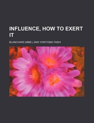 Book cover for Influence, How to Exert It