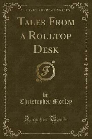 Cover of Tales from a Rolltop Desk (Classic Reprint)