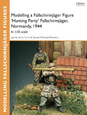 Cover of Modelling a Fallschirmjager Figure 'Hunting Party' Fallschirmjager, Normandy, 1944