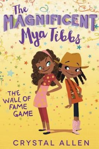 Cover of The Magnificent Mya Tibbs: The Wall of Fame Game