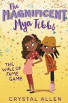 Book cover for The Magnificent Mya Tibbs: The Wall of Fame Game