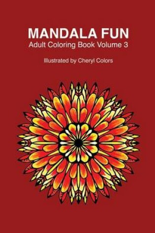 Cover of Mandala Fun Adult Coloring Book Volume 3