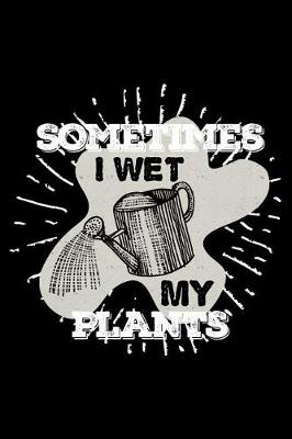 Book cover for Sometimes I Wet My Plants