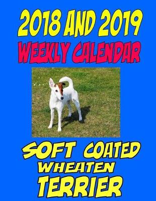 Book cover for 2018 and 2019 Weekly Calendar Soft Coated Wheaten Terrier