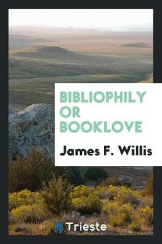 Cover of Bibliophily or Booklove