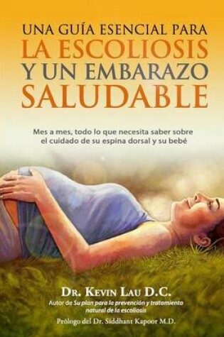 Cover of Una guia esencial para la escoliosis y un embarazo saludable