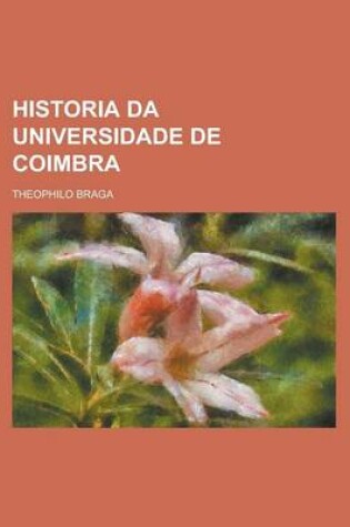 Cover of Historia Da Universidade de Coimbra