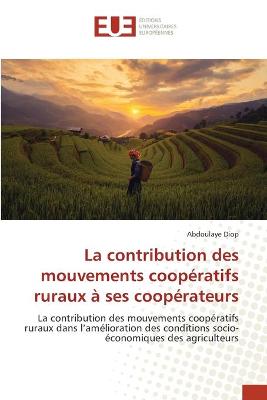 Book cover for La contribution des mouvements coopératifs ruraux à ses coopérateurs