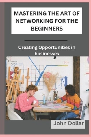 Cover of Mastering the Art of Networking for the Beginners