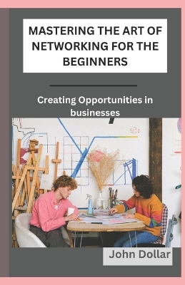 Book cover for Mastering the Art of Networking for the Beginners