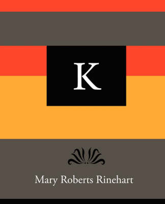 Book cover for K - Mary Roberts Rinehart