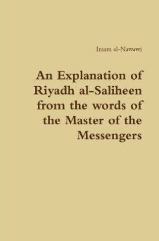 Cover of An Explanation of Riyadh Al-Saliheen from the Words of the Master of the Messengers