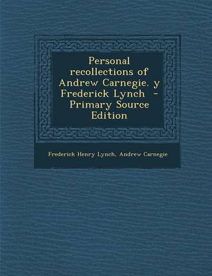 Book cover for Personal Recollections of Andrew Carnegie. y Frederick Lynch - Primary Source Edition