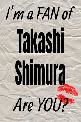 Cover of I'm a Fan of Takashi Shimura Are You? Creative Writing Lined Journal