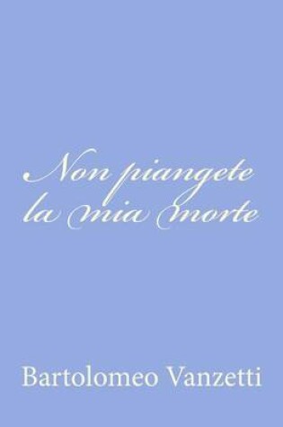 Cover of Non piangete la mia morte