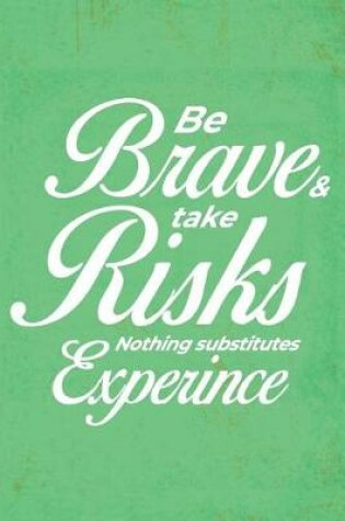 Cover of Be Brave & Takes Risks Nothing Substitutes Experience - 2019 & 2020 Mid Year Academic Journal With Mind Maps, Budget Planner, Goal Setting & Inspirational Quotes