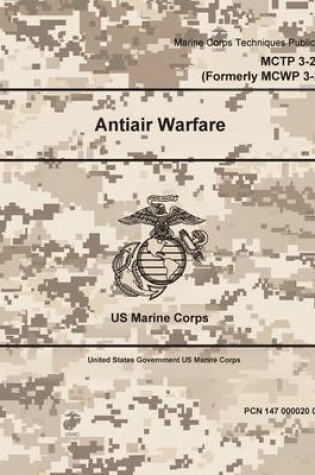 Cover of Marine Corps Techniques Publication MCTP 3-20C Formerly MCWP 3-22, Antiair Warfare 2 May 2016