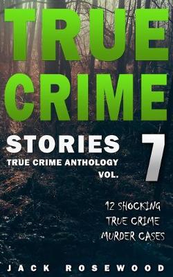 Cover of True Crime Stories Volume 7