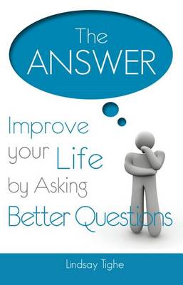 Book cover for The Answer - Improve Your Life by Asking Better Questions