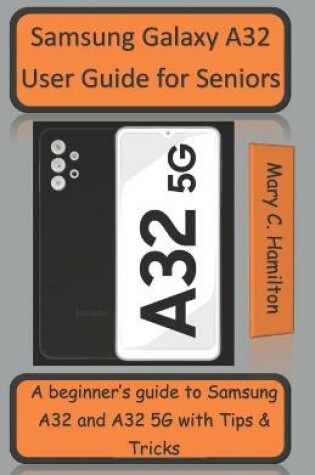 Cover of Samsung Galaxy A32 User Guide for Seniors