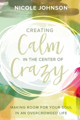 Cover of Creating Calm in the Center of Crazy