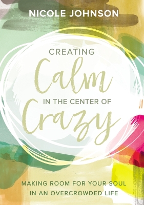 Book cover for Creating Calm in the Center of Crazy