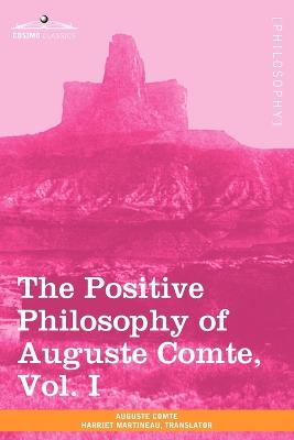 Book cover for The Positive Philosophy of Auguste Comte, Vol. I (in 2 Volumes)