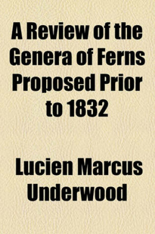 Cover of A Review of the Genera of Ferns Proposed Prior to 1832