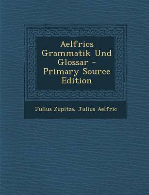 Book cover for Aelfrics Grammatik Und Glossar - Primary Source Edition