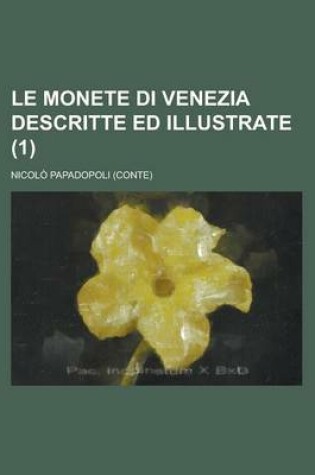 Cover of Le Monete Di Venezia Descritte Ed Illustrate (1 )