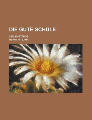 Book cover for Die Gute Schule; Seelenstande ...