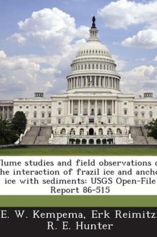 Cover of Flume Studies and Field Observations of the Interaction of Frazil Ice and Anchor Ice with Sediments