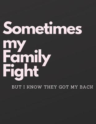 Book cover for Sometimes my Family Fight, but I know they got my back