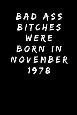 Book cover for Bad Ass Bitches Were Born In November 1978